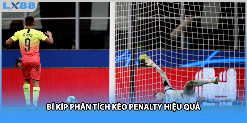 Bí kíp phân tích kèo penalty hiệu quả