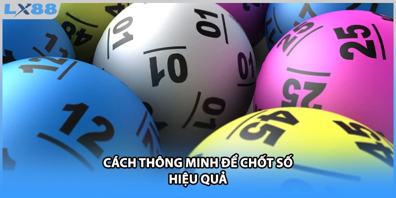 Cách thông minh để chốt số hiệu quả 