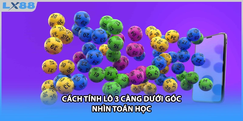 Cách tính lô 3 càng dưới góc nhìn toán học