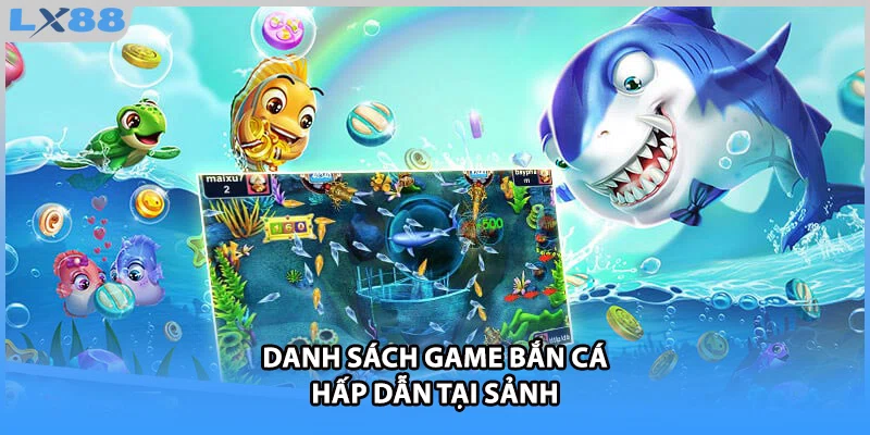 Danh sách game bắn cá hấp dẫn tại sảnh