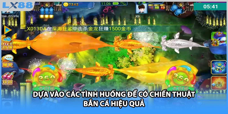 Dựa vào các tình huống để có chiến thuật bắn cá hiệu quả