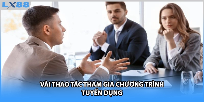 Vài thao tác tham gia chương trình tuyển dụng